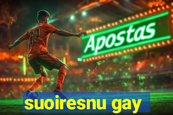 suoiresnu gay